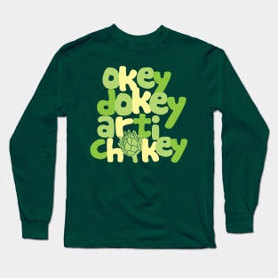 Okey Dokey Artichokey Long Sleeve T-Shirt